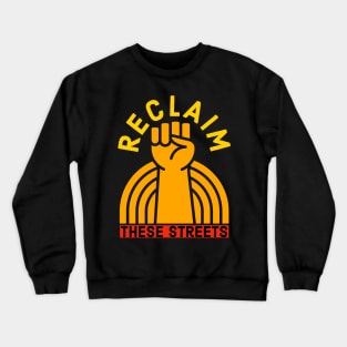 Reclaim These Streets Crewneck Sweatshirt